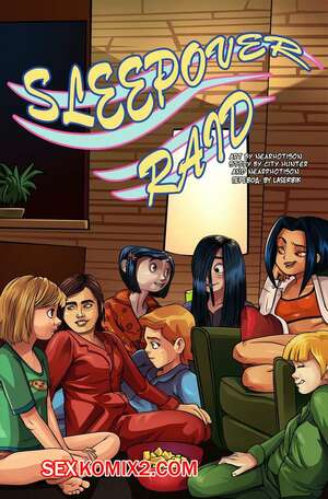 Порно комикс Sleepover Raid. Ночной рейд